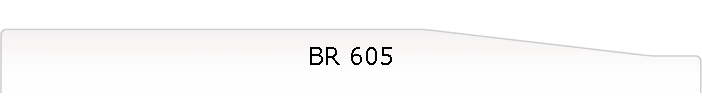 BR 605